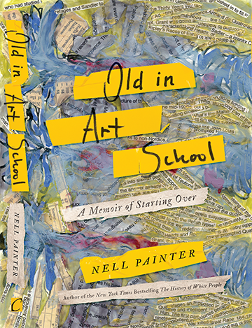 cover of book by Nell Painter, "Old in Art School"