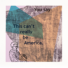 art by Nell Painter: 5. You Say Can't Really be America, Part 5 of 8 of You Say This Can't Really Be America